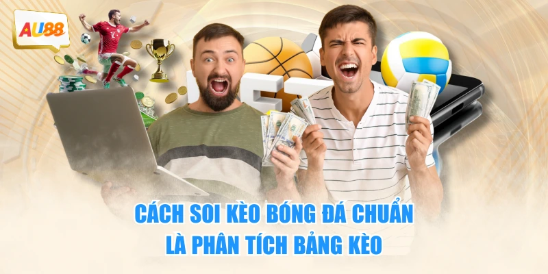 Cách soi kèo bóng đá chuẩn là phân tích bảng kèo