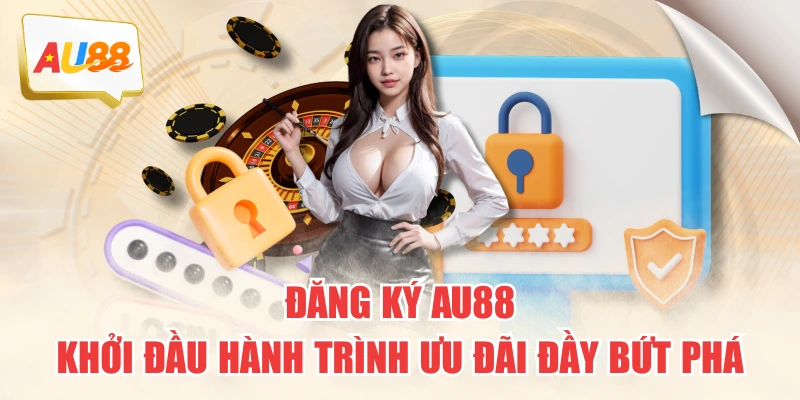 Đăng Ký AU88 - Khởi Đầu Hành Trình Ưu Đãi Đầy Bứt Phá 1 Đăng Ký AU88 - Khởi Đầu Hành Trình Ưu Đãi Đầy Bứt Phá