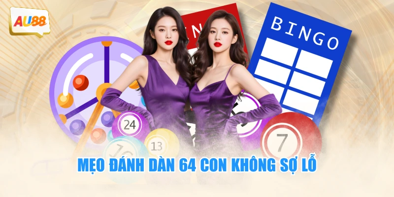 Dàn Đề 64 Số - Hướng Dẫn Soi Chuẩn Xác Và Dễ Thắng Nhất 4 Mẹo đánh dàn 64 con không sợ lỗ